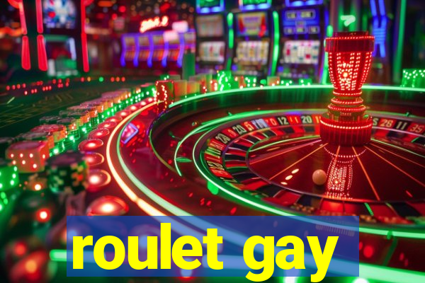 roulet gay
